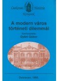 Gyáni Gábor - A modern város történeti dilemmái