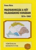 Ormos Mária - Magyarország a két világháború korában 1914-1945