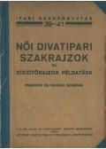 Spolarich László,Kasenszky Margit,Király Etelka,Müllerné Konkoly Thege Ilona,Fries Erzsébet - Női divatipari szakrajzok és díszítőrajzok példatára