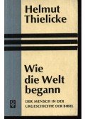 Thielicke, Helmut - Wie die Welt begann