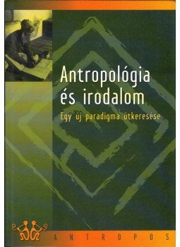 Biczó Gábor, Kiss Noémi - Antropológia és irodalom Biczó Gábor, Kiss Noémi - Antropológia és irodalom, Debrecen 2003 antikvár könyv