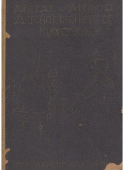 Antal Sándor - A trondhjemi herczeg kiséretében Antal Sándor - A trondhjemi herczeg kiséretében, Gyoma 1913 antikvár könyv