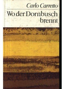 Carretto,Carlo - Wo der Dornbusch brennt Carretto,Carlo - Wo der Dornbusch brennt, Leipzig 1981 antikvár könyv