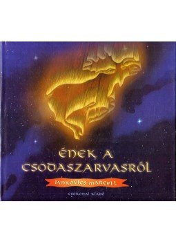 Jankovics Marcell - Ének a csodaszarvasról Jankovics Marcell - Ének a csodaszarvasról, Debrecen 2001 antikvár könyv