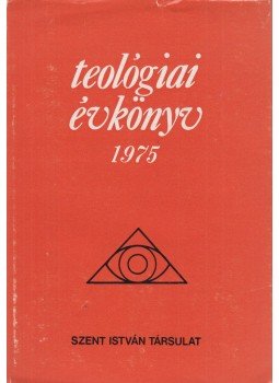 Nyíri Tamás, Keszthelyi Ferenc, Cserháti József - Teológiai Évkönyv 1975 Nyíri Tamás, Keszthelyi Ferenc, Cserháti József - Teológiai Évkönyv 1975, Budapest 1975 antikvár könyv