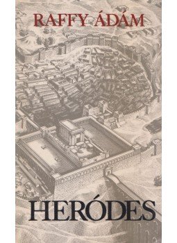 Raffy Ádám - Heródes Raffy Ádám - Heródes, Budapest 1987 antikvár könyv