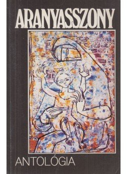 Baranyi Ferenc - Aranyasszony Baranyi Ferenc - Aranyasszony, Budapest 1986 antikvár könyv