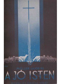 Müller Lajos - A Jó Isten Müller Lajos - A Jó Isten, Budapest 1935 antikvár könyv