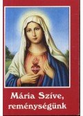 Tűzkő Lajos (szerk.) - Mária Szíve, reménységünk