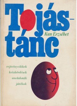 Kun Erzsébet - Tojástánc Kun Erzsébet - Tojástánc, Budapest 1978 antikvár könyv