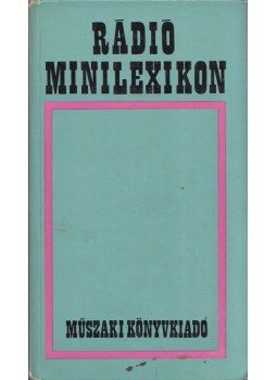 Magyari Béla - Rádió minilexikon Magyari Béla - Rádió minilexikon, Budapest 1973 antikvár könyv