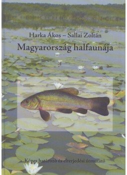Harka Ákos, Sallai Zoltán - Magyarország halfaunája, Szarvas 2004 antikvár könyv