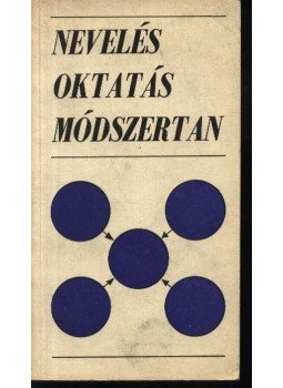 - Nevelés oktatás módszertan - Nevelés oktatás módszertan, Budapest 1972 antikvár könyv
