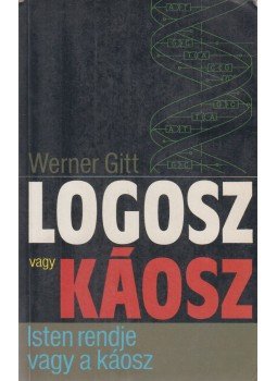 Gitt Werner - Logosz vagy káosz Gitt Werner - Logosz vagy káosz, Budapest 1985 antikvár könyv