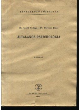 Dr. Geréb György - Dr. Berencz János - Általános pszichológia Dr. Geréb György - Dr. Berencz János - Általános pszichológia, Budapest 1964 antikvár könyv