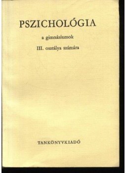Dr. Lénárd Ferenc - Pszichológia a gimnáziumok III. osztálya számára Dr. Lénárd Ferenc - Pszichológia a gimnáziumok III. osztálya számára, Budapest 1967 antikvár könyv