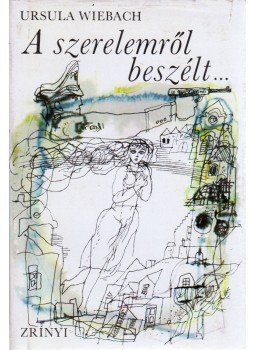 Wiebach, Ursula - A szerelemről beszélt...