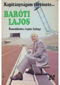 Lepies György - Kapitányságom története... - Baróti Lajos / Papp László