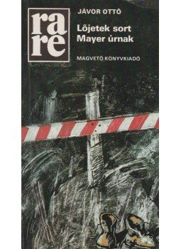 Jávor Ottó - Lőjetek sort Mayer úrnak Jávor Ottó - Lőjetek sort Mayer úrnak, Budapest 1987 antikvár könyv