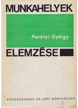 Parányi György - Munkahelyek elemzése Parányi György - Munkahelyek elemzése, Budapest 1968 antikvár könyv