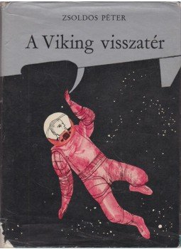 Zsoldos Péter - A Viking visszatér Zsoldos Péter - A Viking visszatér, Budapest 1963 antikvár könyv