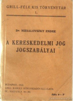Dr. Nizsalovszky Endre - A magyar kereskedelmi jog jogszabályai Dr. Nizsalovszky Endre - A magyar kereskedelmi jog jogszabályai, Budapest 1933 antikvár könyv
