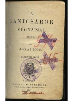 Jókai Mór - A janicsárok végnapjai Jókai Mór - A janicsárok végnapjai, Budapest 1907 antikvár könyv