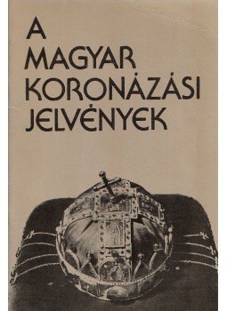 Lovag Zsuzsa - A magyar koronázási jelvények Lovag Zsuzsa - A magyar koronázási jelvények, Budapest 1978 antikvár könyv