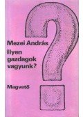Mezei András - Ilyen gazdagok vagyunk?