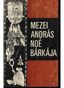 Mezei András - Noé bárkája Mezei András - Noé bárkája, Budapest 1976 antikvár könyv