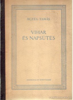 Aczél Tamás - Vihar és napsütés Aczél Tamás - Vihar és napsütés, Budapest 1954 antikvár könyv
