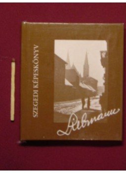 Liebmann Béla - Szegedi képeskönyv (mini) Liebmann Béla - Szegedi képeskönyv (mini), Szeged 1989 antikvár könyv