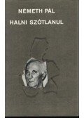 Németh Pál - Halni szótlanul