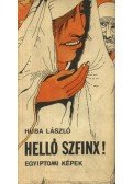 Huba László - Helló Szfinx!