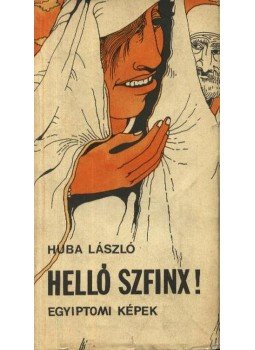 Huba László - Helló Szfinx! Huba László - Helló Szfinx!, 1976 antikvár könyv