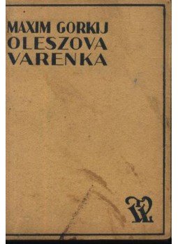 Maxim Gorkij - Olészova Varenka Maxim Gorkij - Olészova Varenka, Budapest 0 antikvár könyv