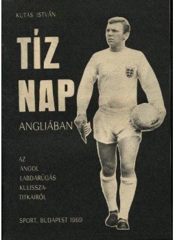 Kutas István - Tíz nap Angliában Kutas István - Tíz nap Angliában, Budapest 1969 antikvár könyv