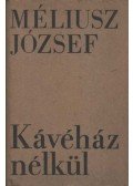 Méliusz József - Kávéház nélkül