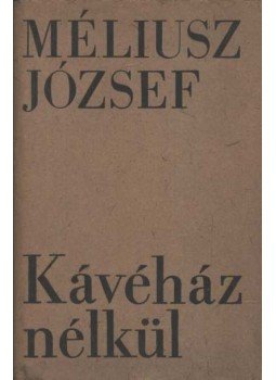 Méliusz József - Kávéház nélkül Méliusz József - Kávéház nélkül, Bukarest 1977 antikvár könyv