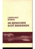 Ladislaus Boros - Im Menschen Gott begegnen