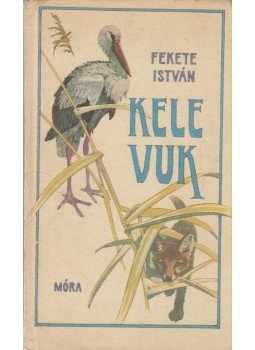 Fekete István - Kele / Vuk Fekete István - Kele / Vuk, Budapest 1982 antikvár könyv