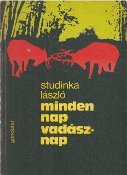 Studinka László - Minden nap vadásznap Studinka László - Minden nap vadásznap, Budapest 1977 antikvár könyv