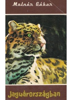 Molnár Gábor - Jaguárországban Molnár Gábor - Jaguárországban, Budapest 1961 antikvár könyv