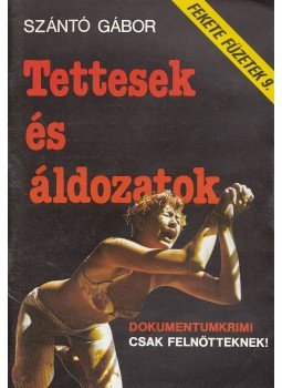 Szántó Gábor - Tettesek és áldozatok Szántó Gábor - Tettesek és áldozatok, Budapest 1990 antikvár könyv