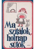 Tarbay Ede - Ma szitálok, holnap sütök