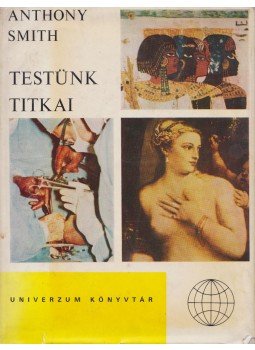 Smith, Anthony - Testünk titkai, Budapest 1972 antikvár könyv