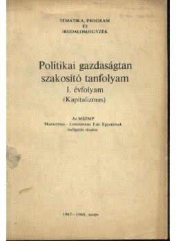 - Politikai gazdaságtan szakosító tanfolyam I. évfolyam - Politikai gazdaságtan szakosító tanfolyam I. évfolyam, Budapest 1967 antikvár könyv