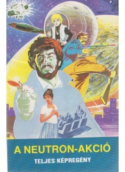 Nemere István, Cs. Horváth Tibor - A Neutron-akció Nemere István, Cs. Horváth Tibor - A Neutron-akció, Budapest 1984 antikvár könyv