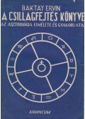 Baktay Ervin - A csillagfejtés könyve