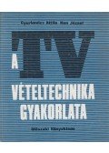 Gyurkovics Attila,Kun József - A TV-vételtechnika gyakorlata